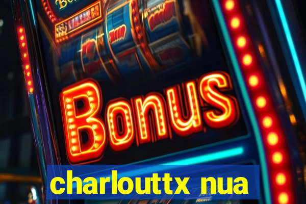 charlouttx nua